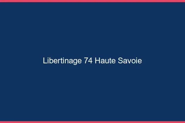 Libertinage 74 haute-savoie
