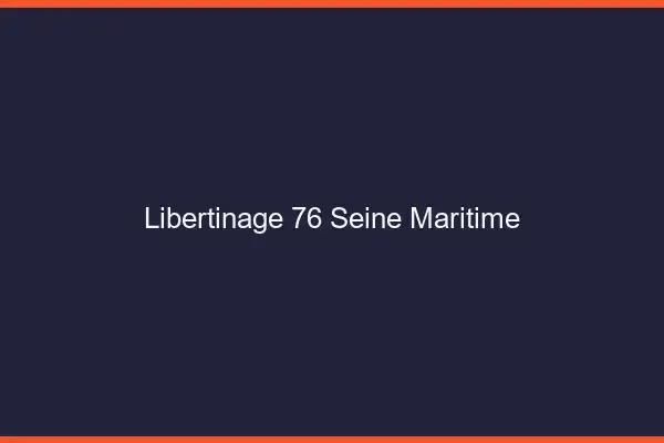 Libertinage 76 seine-maritime