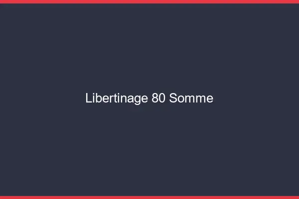 Libertinage 80 somme