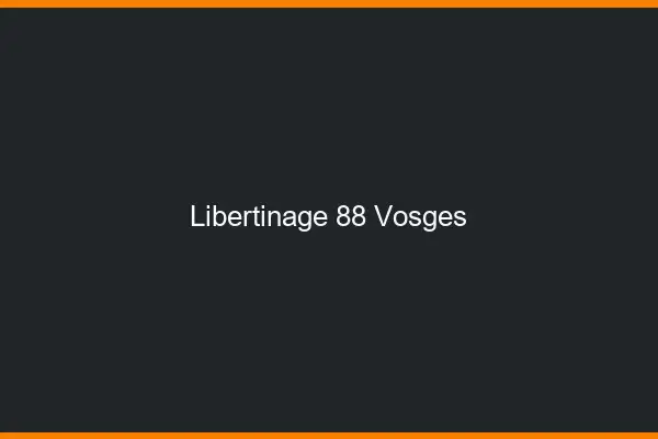 Libertinage 88 vosges