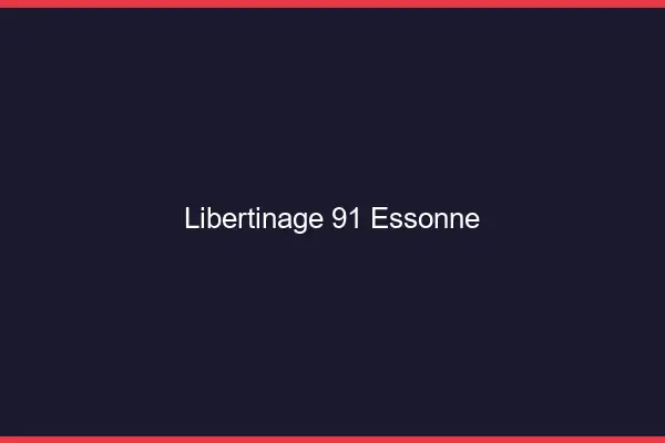 Libertinage 91 essonne