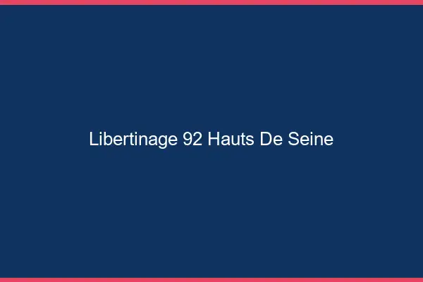 Libertinage 92 hauts-de-seine