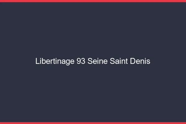 Libertinage 93 seine-saint-denis