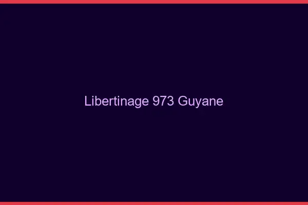 Libertinage 973 Guyane