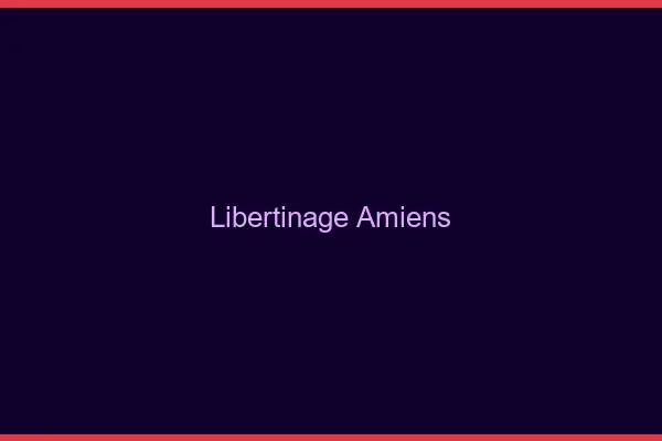 Libertinage Amiens