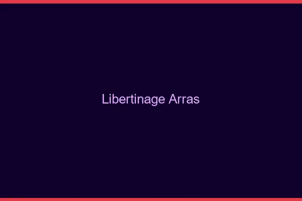 Libertinage Arras