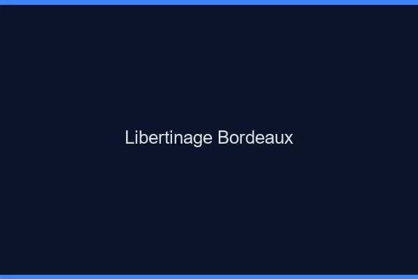 Libertinage Bordeaux