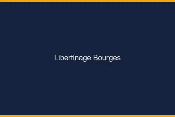 Libertinage Bourges