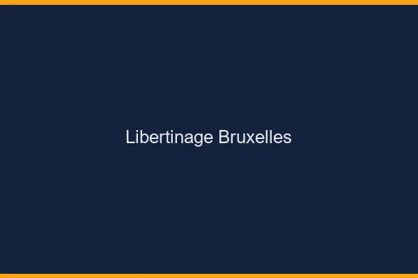 Libertinage Bruxelles