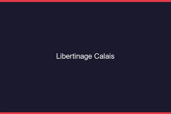 Libertinage Calais