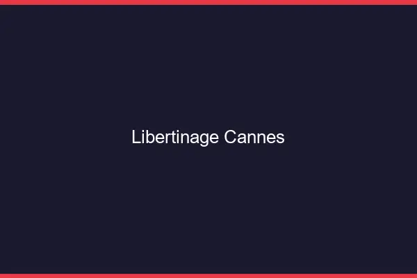 Libertinage Cannes