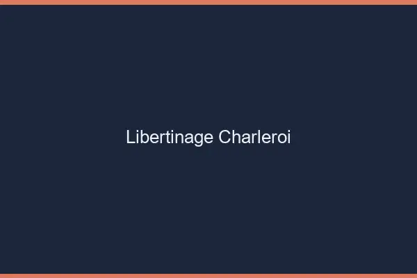 Libertinage Charleroi