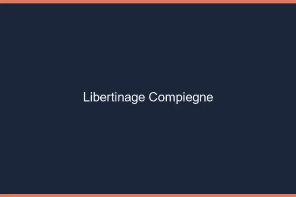 Libertinage Compiègne
