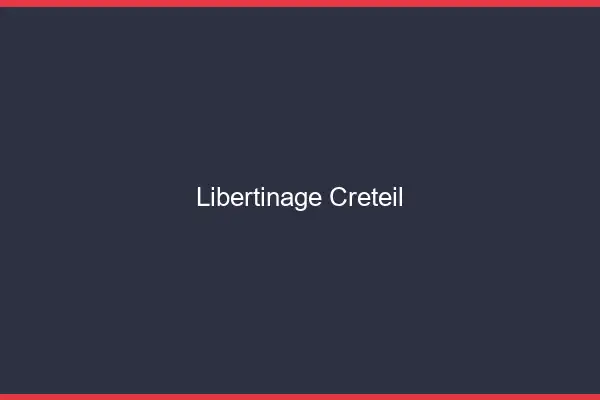 Libertinage Créteil