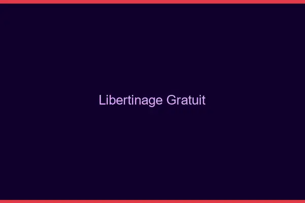 Libertinage gratuit