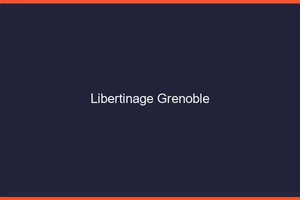Libertinage Grenoble