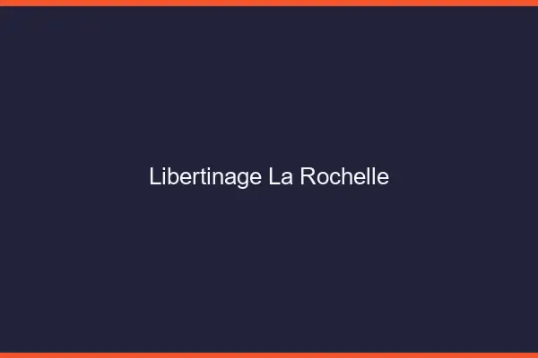 Libertinage la rochelle