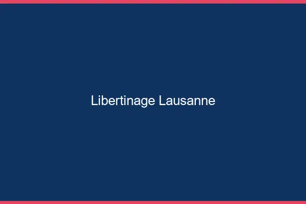 Libertinage Lausanne