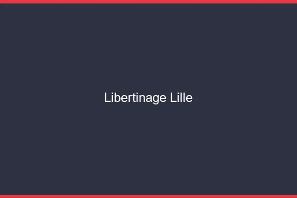 Libertinage Lille