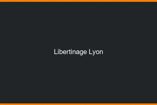 Libertinage Lyon
