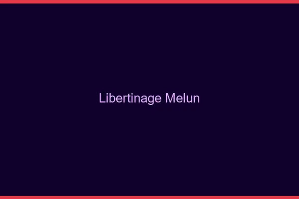 Libertinage Melun