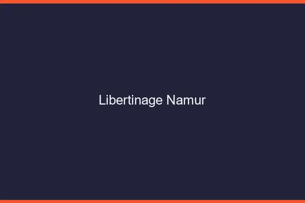 Libertinage Namur