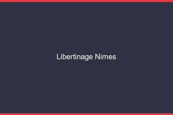 Libertinage Nîmes