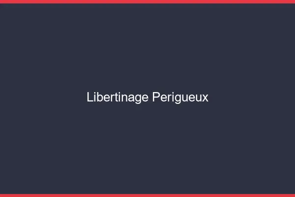 Libertinage Périgueux
