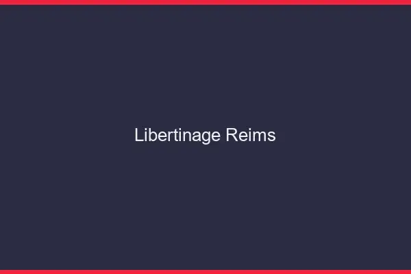 Libertinage Reims