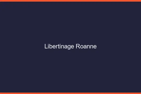 Libertinage Roanne