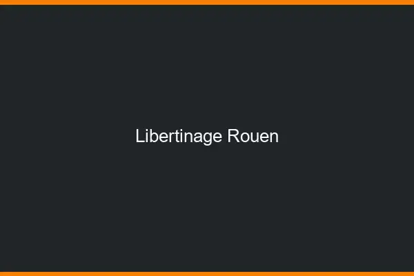 Libertinage Rouen