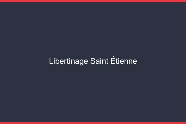 Libertinage Saint-Étienne