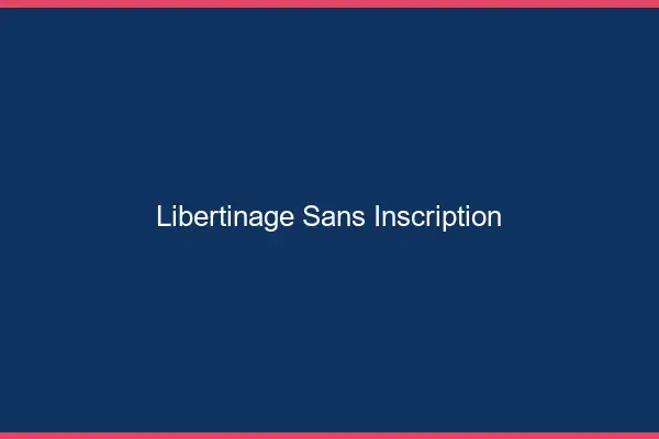 Libertinage sans inscription