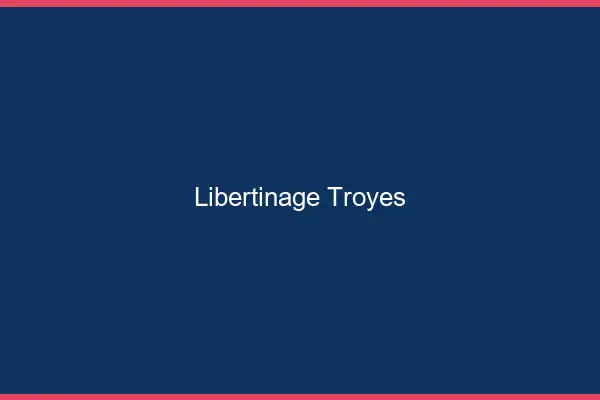 Libertinage Troyes