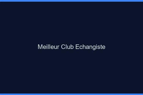 Meilleur club échangiste