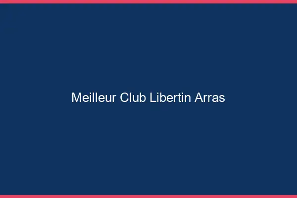 Meilleur club libertin Arras