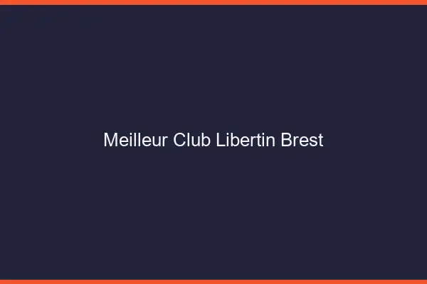 Meilleur club libertin Brest