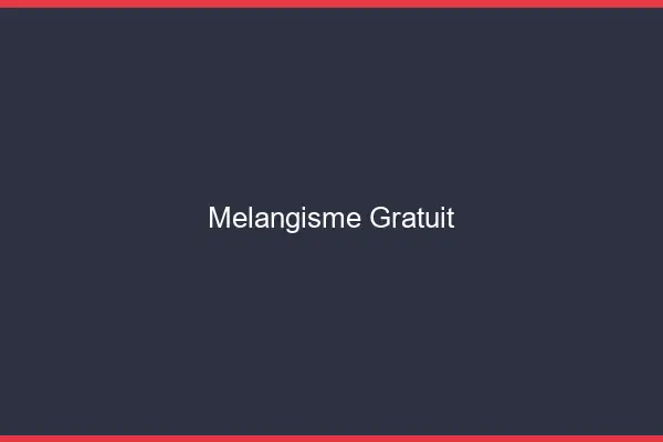 Mélangisme gratuit