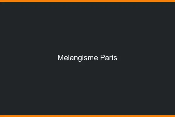 Mélangisme Paris