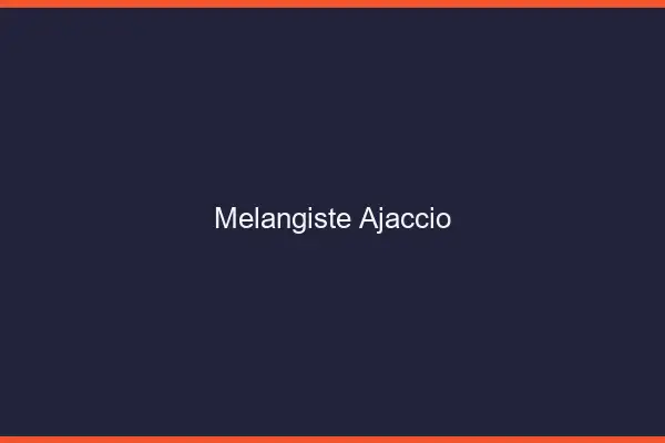 Mélangiste Ajaccio