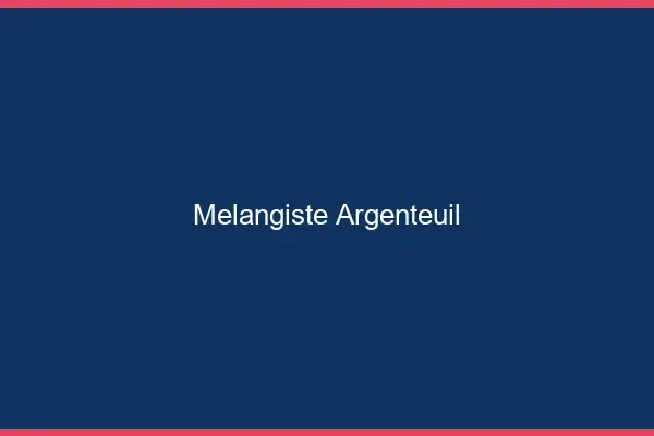Mélangiste Argenteuil