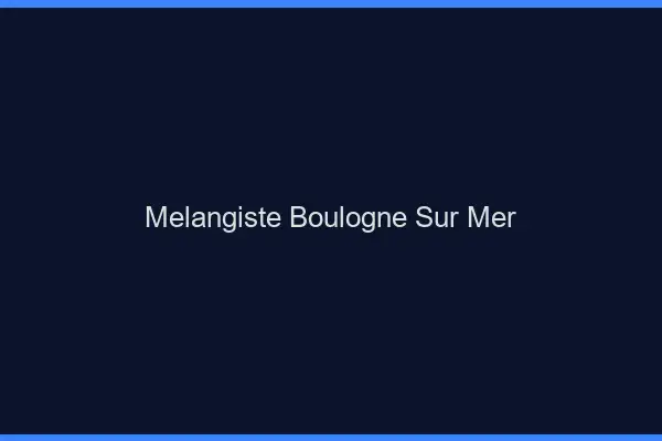 Mélangiste Boulogne-sur-Mer