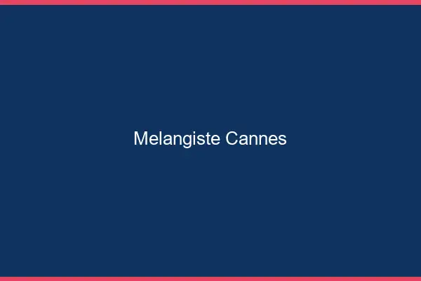 Mélangiste Cannes