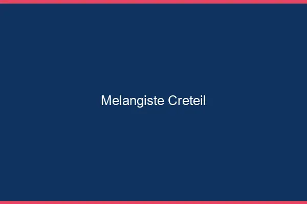 Mélangiste Créteil