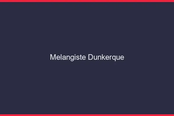 Mélangiste Dunkerque