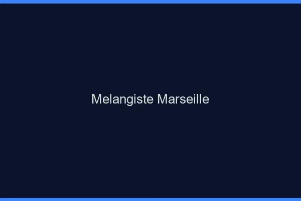 Mélangiste Marseille