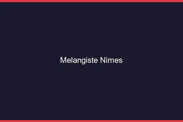 Mélangiste Nîmes