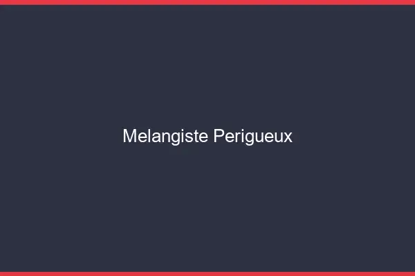 Mélangiste Périgueux