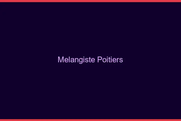 Mélangiste Poitiers