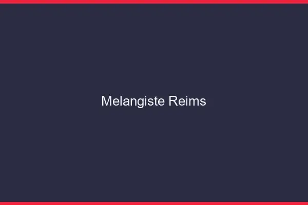Mélangiste Reims